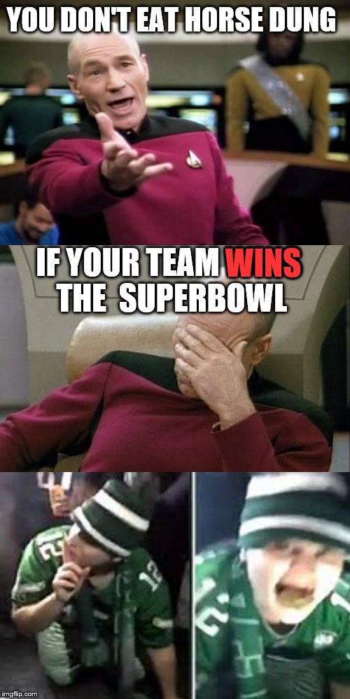 I guess some cities need more instruction in what to do in the event you win the big game.  | YOU DON'T EAT HORSE DUNG; IF YOUR TEAM WINS THE  SUPERBOWL; WINS | image tagged in memes,philadelphia eagles,horse poo | made w/ Imgflip meme maker