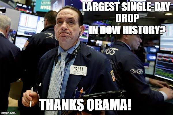 thx obama version 304038 | LARGEST SINGLE-DAY DROP IN DOW HISTORY? THANKS OBAMA! | image tagged in dow,trump,stock market | made w/ Imgflip meme maker