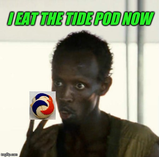 I EAT THE TIDE POD NOW | made w/ Imgflip meme maker