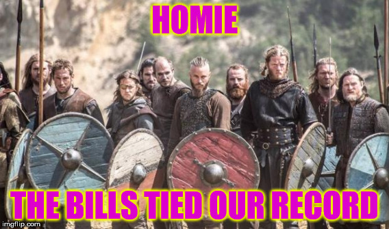 HOMIE THE BILLS TIED OUR RECORD | made w/ Imgflip meme maker