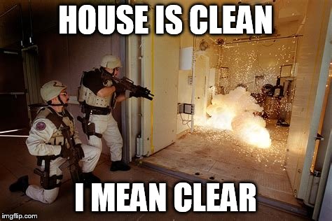 HOUSE IS CLEAN I MEAN CLEAR | made w/ Imgflip meme maker