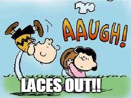 Laces Out | LACES OUT!! | image tagged in football,snoopy,charlie brown,laces out | made w/ Imgflip meme maker