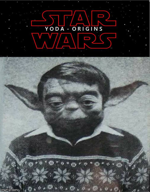 young once, I was | image tagged in star wars,star wars yoda,memes,funny,yoda | made w/ Imgflip meme maker