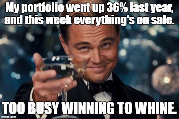 It's funny watching political nuts commenting on a stock drop, when those who know the market are buying up stock that's on sale | My portfolio went up 36% last year, and this week everything's on sale. TOO BUSY WINNING TO WHINE. | image tagged in memes,leonardo dicaprio cheers,liberal logic,stock crash,stocks | made w/ Imgflip meme maker