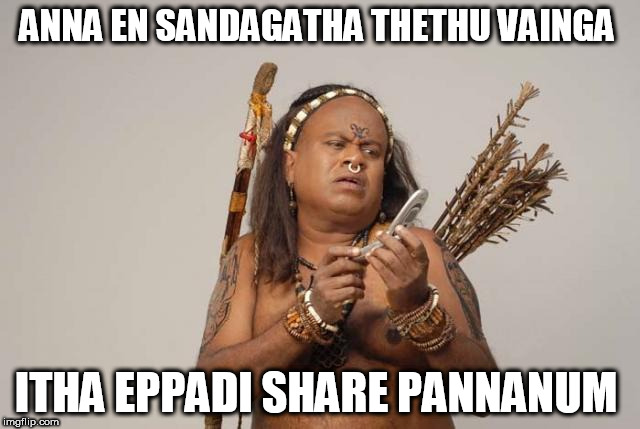 senthil phone | ANNA EN SANDAGATHA THETHU VAINGA; ITHA EPPADI SHARE PANNANUM | image tagged in cellphone | made w/ Imgflip meme maker