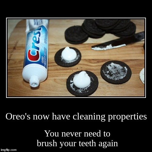 Oreo toothpaste flavor  | image tagged in funny,demotivationals,oreos,toothpaste | made w/ Imgflip demotivational maker