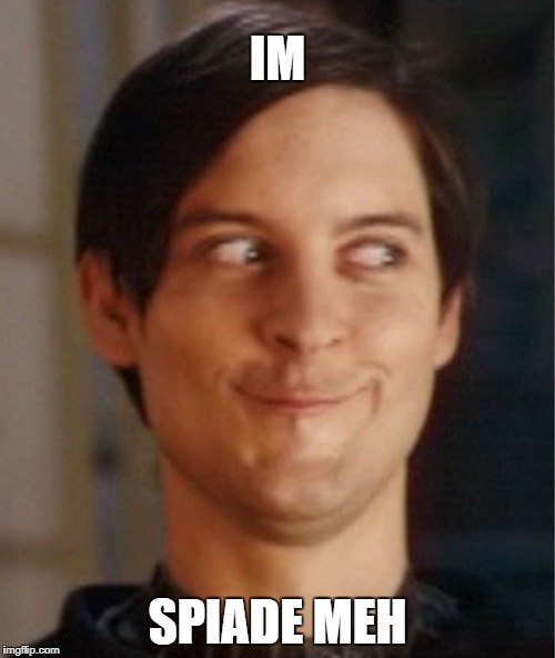 Tobey Maguire | IM; SPIADE MEH | image tagged in tobey maguire | made w/ Imgflip meme maker