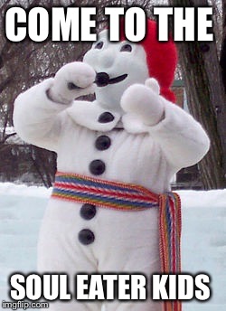 Bonhomme Carnaval | COME TO THE; SOUL EATER KIDS | image tagged in bonhomme carnaval | made w/ Imgflip meme maker