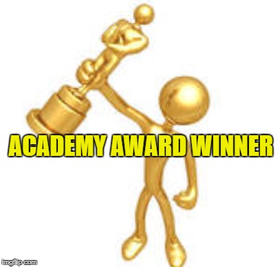 ACADEMY AWARD WINNER | made w/ Imgflip meme maker