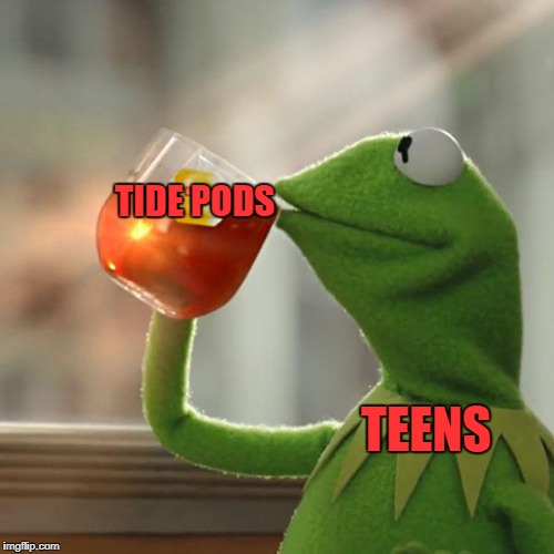 But That's None Of My Business | TIDE PODS; TEENS | image tagged in memes,but thats none of my business,kermit the frog | made w/ Imgflip meme maker