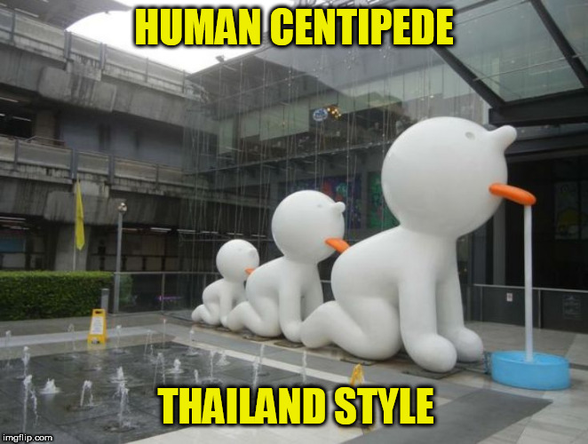 Mr. P | HUMAN CENTIPEDE; THAILAND STYLE | image tagged in sculpture,thailand,statues,asian,icon,japanese | made w/ Imgflip meme maker