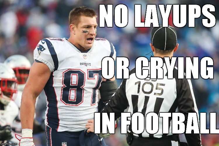 Referee and Rob Gronkowski of the New England Patriots | NO LAYUPS OR CRYING IN FOOTBALL | image tagged in memes,referee,nfl football,rob gronkowski,new england patriots,no layups or crying | made w/ Imgflip meme maker