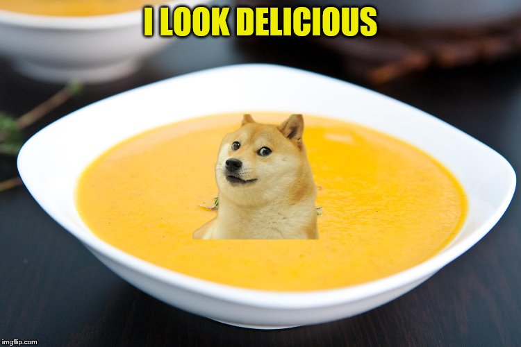 I LOOK DELICIOUS | made w/ Imgflip meme maker