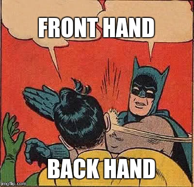 Batman Slapping Robin Meme | FRONT HAND; BACK HAND | image tagged in memes,batman slapping robin | made w/ Imgflip meme maker