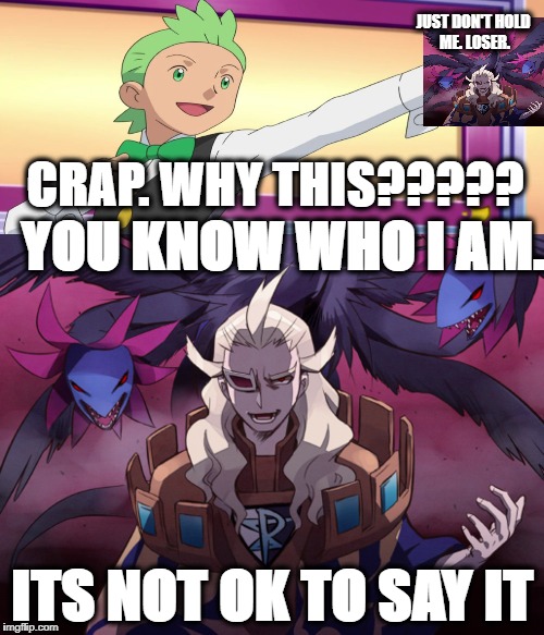 Ghetsis and Cilan.  | JUST DON'T HOLD ME. LOSER. CRAP. WHY THIS????? YOU KNOW WHO I AM. ITS NOT OK TO SAY IT | image tagged in ghetsis,cilan,team plasma,hydriegon,ghetsis art being hold | made w/ Imgflip meme maker