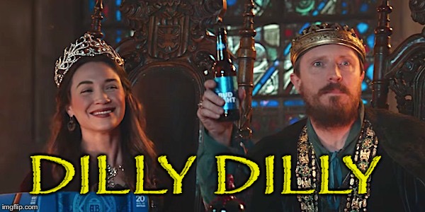 DILLY DILLY | made w/ Imgflip meme maker