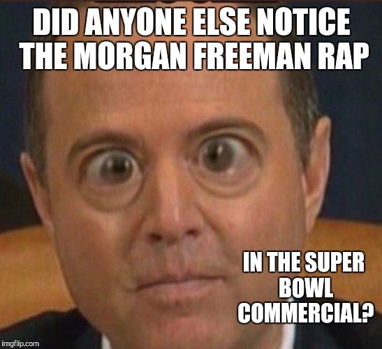My family and I had just seen the Peter Dinklage rap. We saw M. Freeman and I said jokingly "maybe he's going to rap too." XD | DID ANYONE ELSE NOTICE THE MORGAN FREEMAN RAP; IN THE SUPER BOWL COMMERCIAL? | image tagged in memes,funny,morgan freeman,super bowl | made w/ Imgflip meme maker