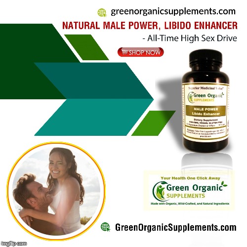 Never let your sexual drive dry out, try Natural Male Power, Libido Enhancer by Green Organic Supplements for men.  | image tagged in male,power,sexual,natural | made w/ Imgflip meme maker