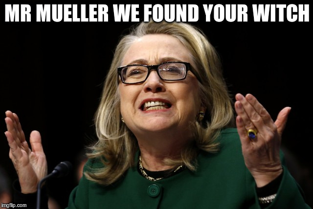 hillary clinton benghazi hearing  | MR MUELLER WE FOUND YOUR WITCH | image tagged in hillary clinton benghazi hearing | made w/ Imgflip meme maker