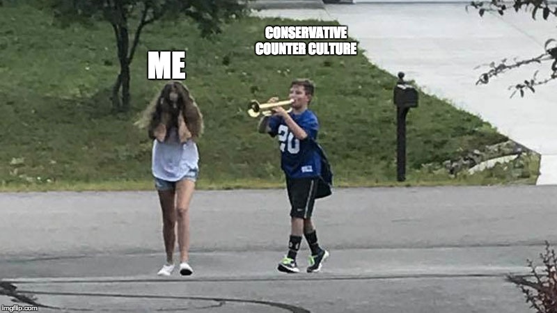 My thoughts on Conservatism, being cool.   | CONSERVATIVE COUNTER CULTURE; ME | image tagged in trumpet boy,politics,memes,conservatives,liberal vs conservative,liberals | made w/ Imgflip meme maker