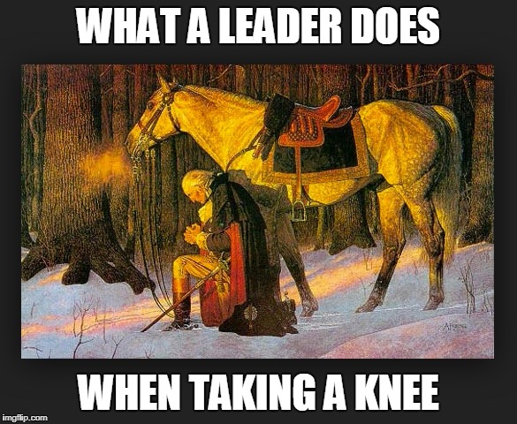 Washington "takes the knee" | WHAT A LEADER DOES; WHEN TAKING A KNEE | image tagged in washington takes the knee | made w/ Imgflip meme maker