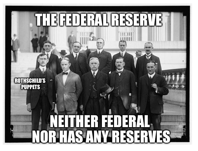 Raise Rates To $$$ | THE FEDERAL RESERVE; ROTHSCHILD’S PUPPETS; NEITHER FEDERAL NOR HAS ANY RESERVES | image tagged in federal reserve,money,bankers,scammers,taxation is theft | made w/ Imgflip meme maker