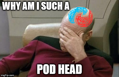 pod memes are too addicting | WHY AM I SUCH A; POD HEAD | image tagged in memes,captain picard facepalm,tide pod | made w/ Imgflip meme maker