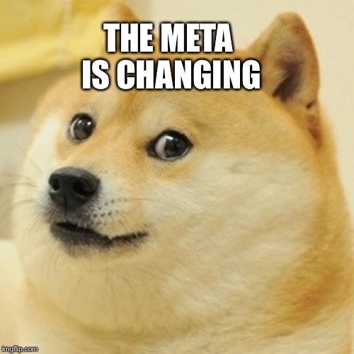 Doge Meme | THE META IS CHANGING | image tagged in memes,doge | made w/ Imgflip meme maker