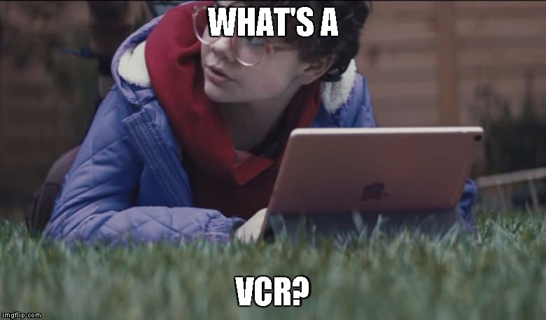 Apple What's a Computer Girl | WHAT'S A; VCR? | image tagged in apple what's a computer girl | made w/ Imgflip meme maker
