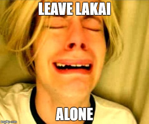 Leave Britney Alone | LEAVE LAKAI; ALONE | image tagged in leave britney alone | made w/ Imgflip meme maker