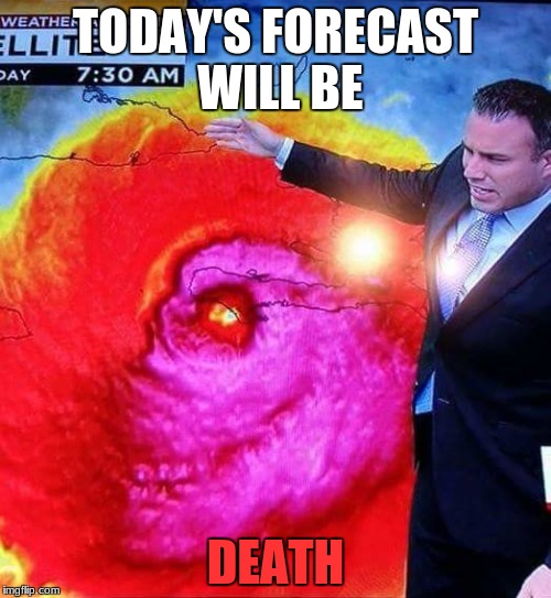 hurricane matthew skull | TODAY'S FORECAST WILL BE; DEATH | image tagged in hurricane matthew skull | made w/ Imgflip meme maker