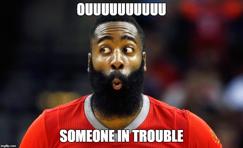 OUUUUUUUUUU; SOMEONE IN TROUBLE | image tagged in nba | made w/ Imgflip meme maker