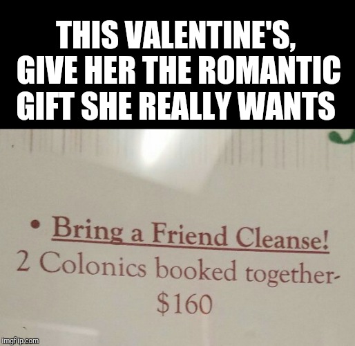 THIS VALENTINE'S, GIVE HER THE ROMANTIC GIFT SHE REALLY WANTS | image tagged in jbmemegeek,valentine's day,valentines | made w/ Imgflip meme maker