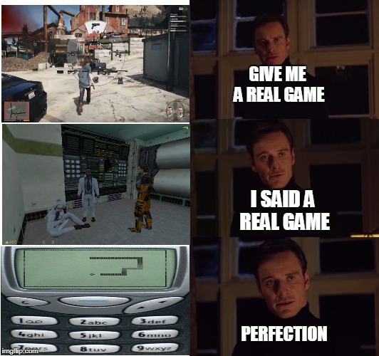 Perfection. | GIVE ME A REAL GAME; I SAID A REAL GAME; PERFECTION | image tagged in perfection | made w/ Imgflip meme maker