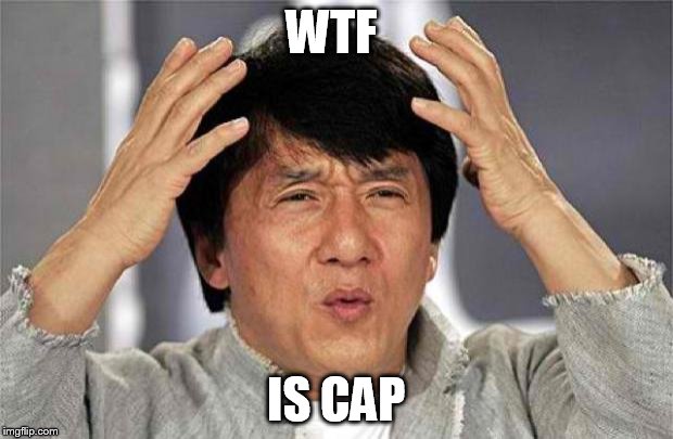 Epic Jackie Chan HQ | WTF; IS CAP | image tagged in epic jackie chan hq | made w/ Imgflip meme maker