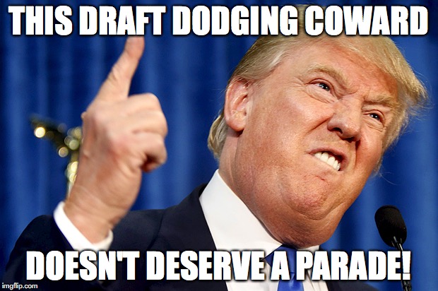 Surely that $2 million could instead go to helping our homeless veterans, right? | THIS DRAFT DODGING COWARD; DOESN'T DESERVE A PARADE! | image tagged in donald trump,military,parade,draft,coward,veterans | made w/ Imgflip meme maker