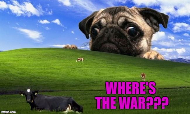 WHERE'S THE WAR??? | made w/ Imgflip meme maker