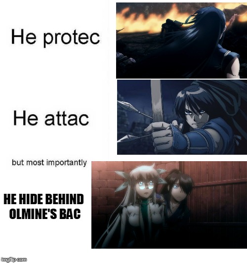 He protec he attac but most importantly | HE HIDE BEHIND OLMINE'S BAC | image tagged in he protec he attac but most importantly | made w/ Imgflip meme maker