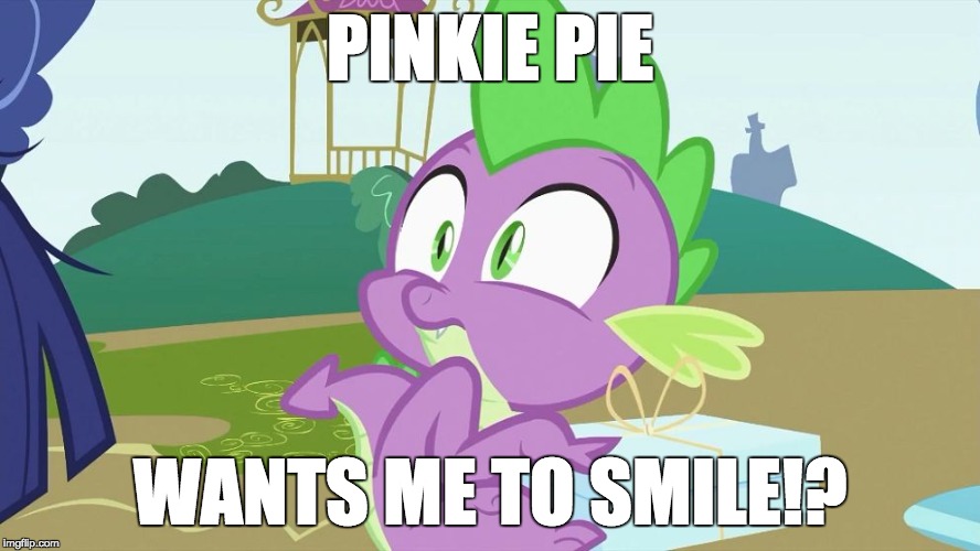Spike creeped out! | PINKIE PIE; WANTS ME TO SMILE!? | image tagged in spike creeped out | made w/ Imgflip meme maker