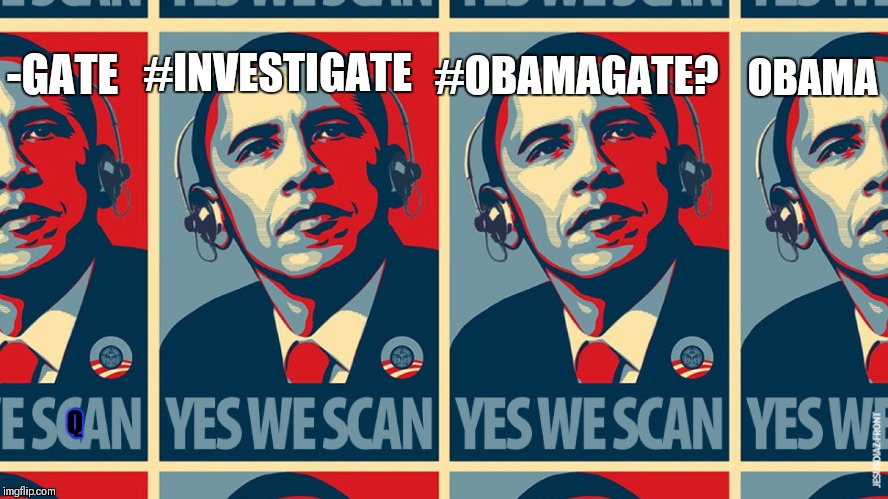 #INVESTIGATE; OBAMA; -GATE; #OBAMAGATE? Q | made w/ Imgflip meme maker