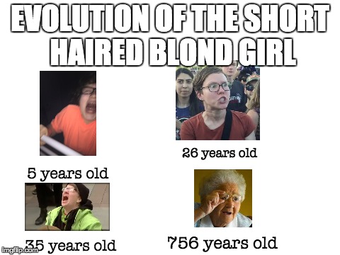Yeah | EVOLUTION OF THE SHORT HAIRED BLOND GIRL; 26 years old; 5 years old; 756 years old; 35 years old | image tagged in blank white template | made w/ Imgflip meme maker