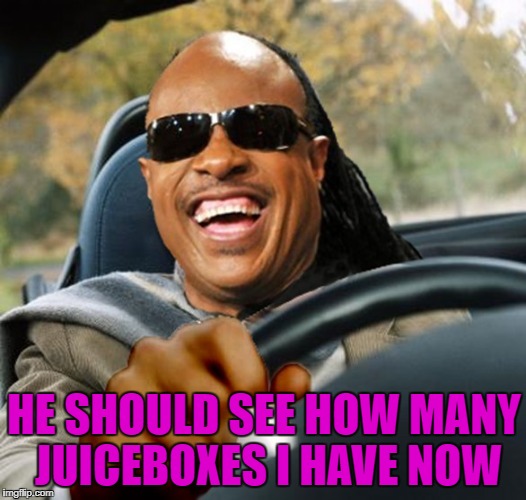 HE SHOULD SEE HOW MANY JUICEBOXES I HAVE NOW | made w/ Imgflip meme maker