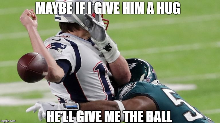 MAYBE IF I GIVE HIM A HUG; HE'LL GIVE ME THE BALL | image tagged in super bowl,football,super bowl lii | made w/ Imgflip meme maker