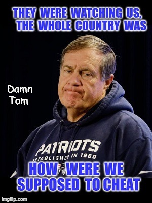 Everybody watchin | Damn  Tom | image tagged in new england patriots | made w/ Imgflip meme maker