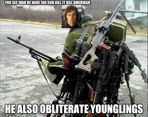 Ivan | YOU SEE IVAN HE HAVE 100 GUN KILL IT KILL AMERIKAN; HE ALSO OBLITERATE YOUNGLINGS | image tagged in ivan | made w/ Imgflip meme maker