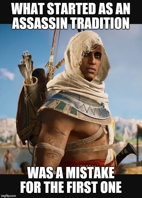 WHAT STARTED AS AN ASSASSIN TRADITION; WAS A MISTAKE FOR THE FIRST ONE | image tagged in memes,assassins creed | made w/ Imgflip meme maker