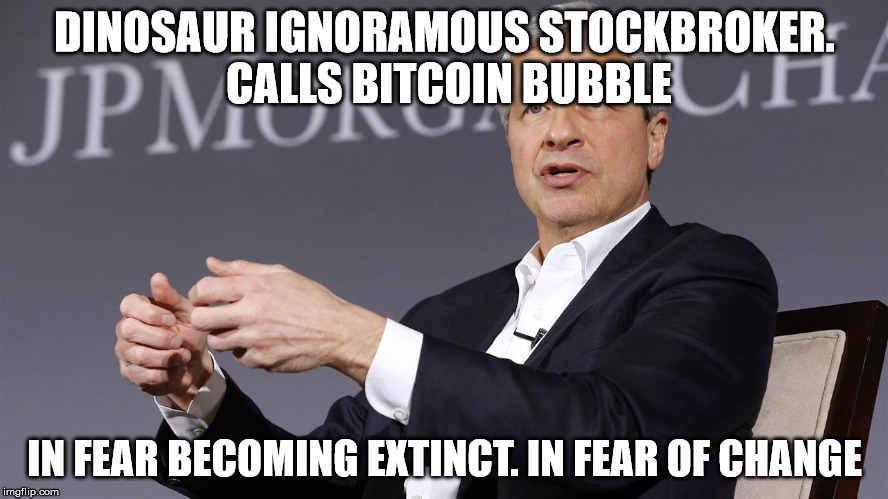 btc forex bitcoin crypto bubble oldman | DINOSAUR IGNORAMOUS STOCKBROKER. CALLS BITCOIN BUBBLE; IN FEAR BECOMING EXTINCT. IN FEAR OF CHANGE | image tagged in btc,forex,bitcoin,crypto,bubble,oldman | made w/ Imgflip meme maker