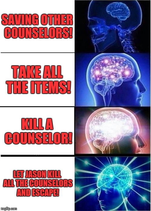 Tommy Jarvis Logic | SAVING OTHER COUNSELORS! TAKE ALL THE ITEMS! KILL A COUNSELOR! LET JASON KILL ALL THE COUNSELORS AND ESCAPE! | image tagged in memes,expanding brain,friday the 13th,jason voorhees,tommy jarvis,funny memes | made w/ Imgflip meme maker