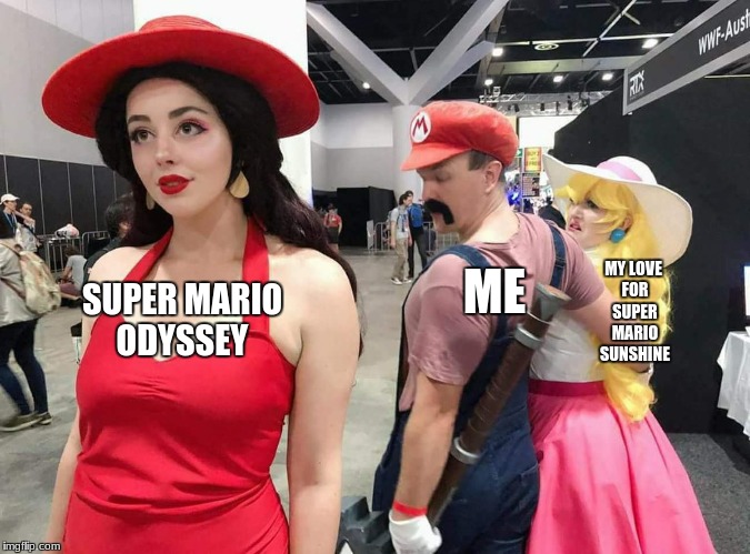Super Mario Odyssey isn't too bad! | MY LOVE FOR SUPER MARIO SUNSHINE; SUPER MARIO ODYSSEY; ME | image tagged in memes,super mario,lit,slowstack | made w/ Imgflip meme maker