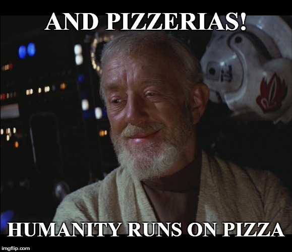 AND PIZZERIAS! HUMANITY RUNS ON PIZZA | made w/ Imgflip meme maker